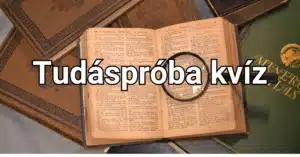 7 kérdéses tudáspróba kvíz: 5 pontot elérni már extra teljesítmény!